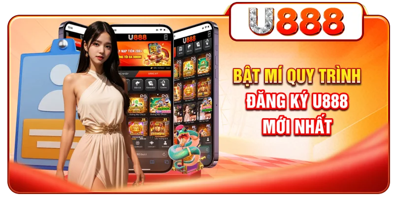Bật mí quy trình đăng ký U888 mới nhất