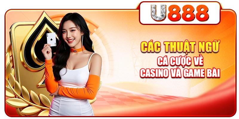 Các thuật ngữ cá cược về casino và game bài