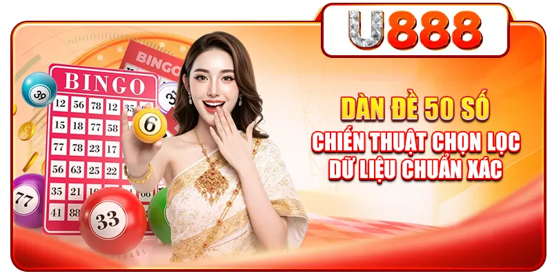 Dàn Đề 50 Số - Chiến Thuật Chọn Lọc Dữ Liệu Chuẩn Xác