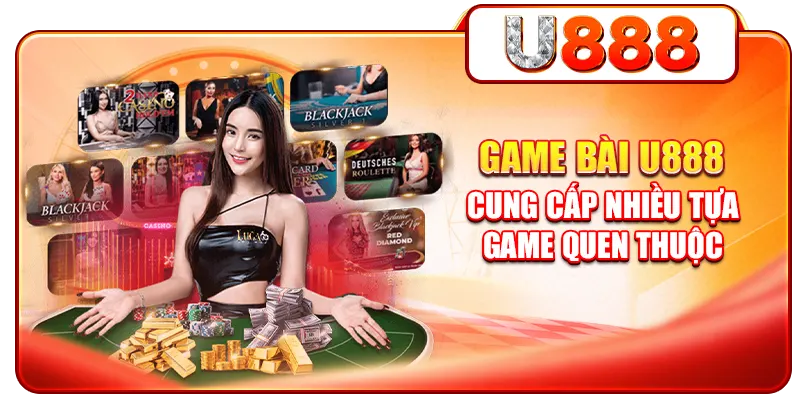 Game bài U888 cung cấp nhiều tựa game quen thuộc