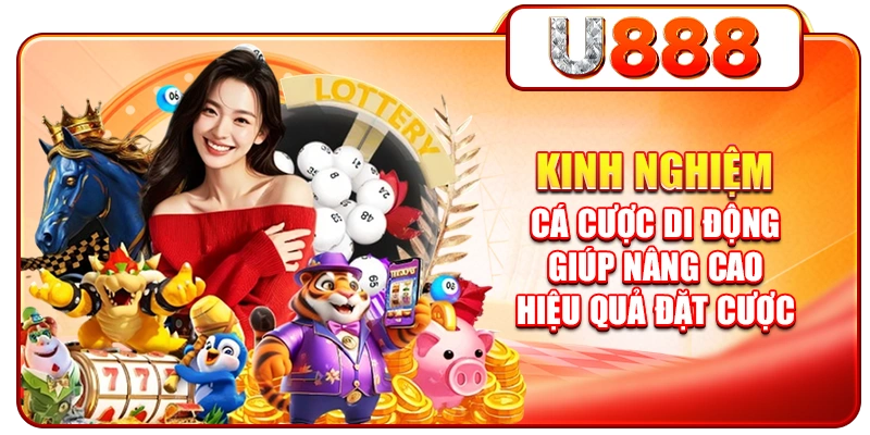 Kinh nghiệm cá cược di động giúp nâng cao hiệu quả đặt cược