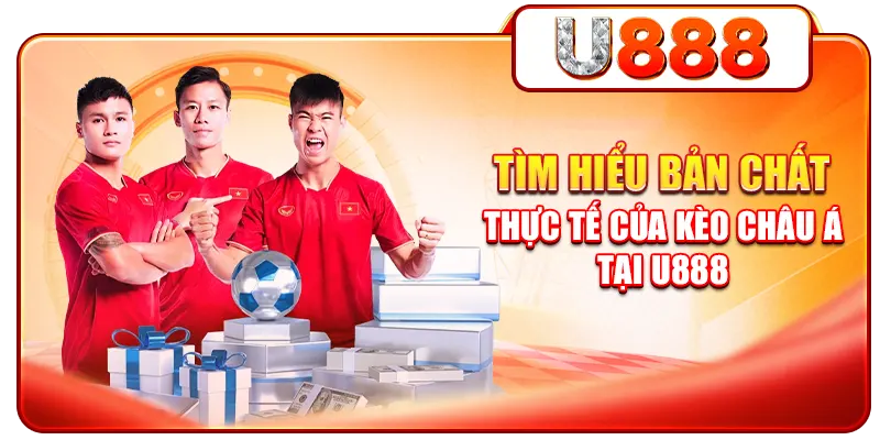 Tìm hiểu bản chất thực tế của kèo châu Á tại U888