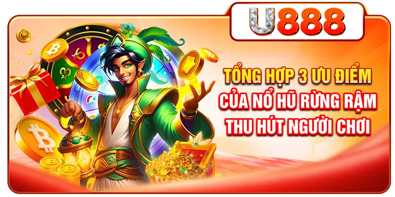 Tổng hợp 3 ưu điểm của nổ hũ rừng rậm thu hút người chơi