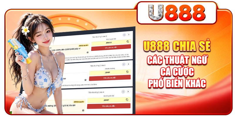 U888 chia sẻ các thuật ngữ cá cược phổ biến khác